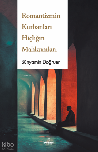 Romantizmin Kurbanları Hiçliğin Dorukları - Ravza Yayınları - Selam Ki