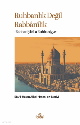 Ruhbanlık Değil Rabbanilik - Ravza Yayınları - Selamkitap.com'da