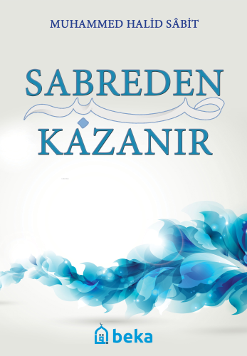 Sabreden Kazanır - Beka Yayınları - Selamkitap.com'da