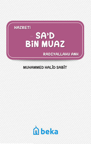 Sa'd Bin Muaz (Radıyallahu anh) - Beka Yayınları - Selamkitap.com'da