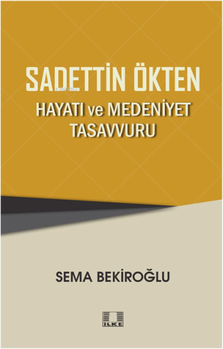 Sadettin Ökten “Hayati Ve Medeniyet Tasavvuru” - İlke Yayıncılık - Sel