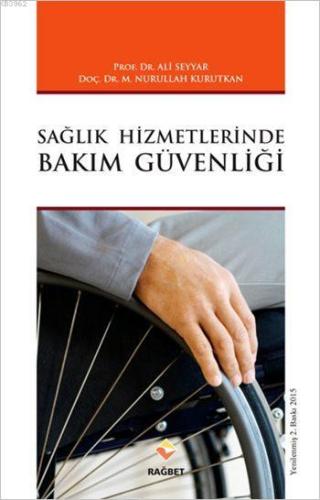 Sağlık Hizmetlerinde Bakım Güvenliği - Rağbet Yayınları - Selamkitap.c