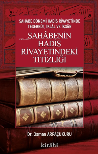 Sahabenin Hadis Rivayetindeki Titizliği - Kitabi Yayınevi - Selamkitap