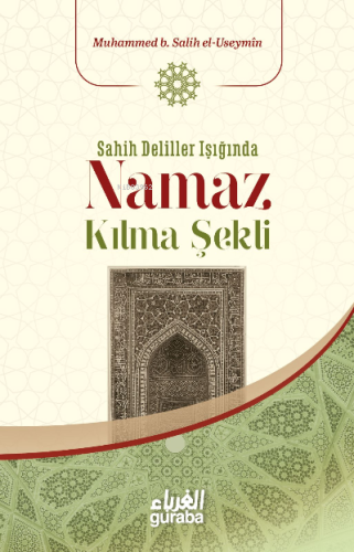 Sahih Deliller Işığında Namaz Kılma Şekli - Guraba Yayınları - Selamki