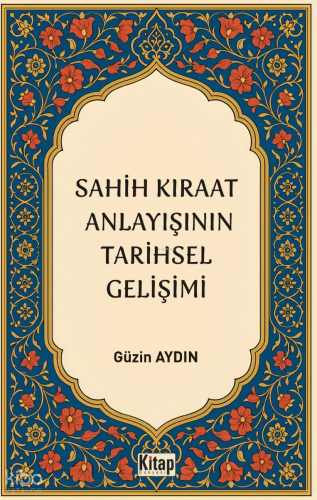 Sahih Kıraat Anlayışının Tarihsel Gelişimi - Kitap Dünyası - Selamkita