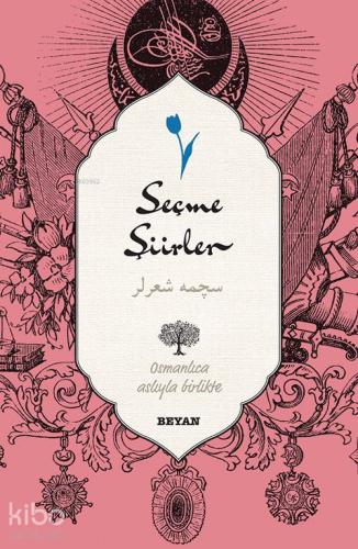Seçme Şiirler; (Osmanlıca-Türkçe) - Beyan Yayınları - Selamkitap.com'd