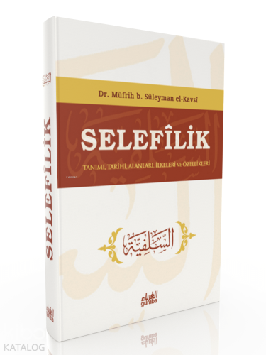Selefilik ;Tanımı Tarihi Alanları İlkeleri ve Özellikleri - Guraba Yay