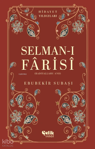 Selman-I Farisi (Radıyallahu Anh) - Hidayet Yıldızları - Çelik Yayınev