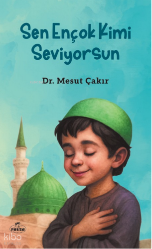 Sen Ençok Kimi Seviyorsun - Ravza Yayınları - Selamkitap.com'da