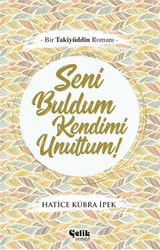 Seni Buldum Kendimi Unuttum - Çelik Yayınevi - Selamkitap.com'da