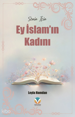 Senin İçin - Ey İslam’ın Kadını - Yedi Sema Yayınları - Selamkitap.com