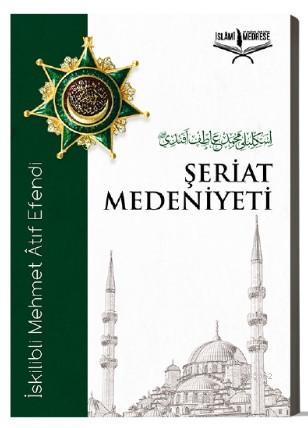 Şeriat Medeniyeti - İslâmi Medrese Yayınları - Selamkitap.com'da