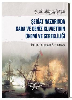 Şeriat Nazarında Kara Ve Deniz Kuvetinin Önemi ve Gerekliliği - İslâmi