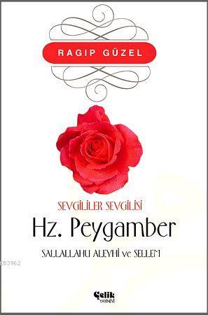 Sevgililer Sevgilisi Hz. Peygamber - Çelik Yayınevi - Selamkitap.com'd