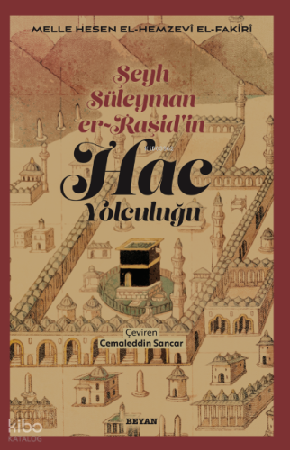 Şeyh Süleyman er-Raşid'in;Hac Yolculuğu - Beyan Yayınları - Selamkitap