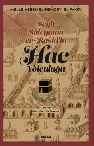 Şeyh Süleyman er-Raşid'in;Hac Yolculuğu - Beyan Yayınları - Selamkitap