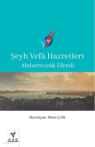 Şeyh Vefâ Hazretleri - Ark Kitapları - Selamkitap.com'da