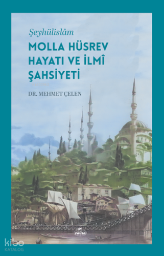Şeyhülislâm Molla Hüsrev Hayatı ve İlmî Şahsiyeti - Ravza Yayınları - 