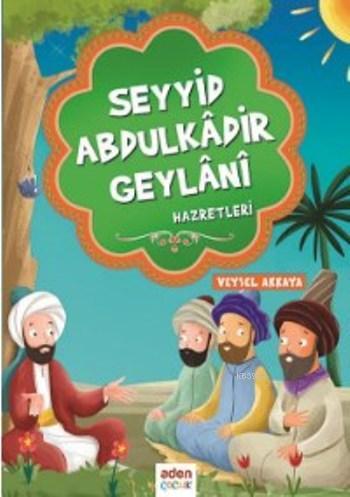 Seyyid Abdulkadir Geylani - Aden Yayınları - Selamkitap.com'da