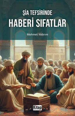 Şia Tefsirinde Haberi Sıfatlar - Kitap Dünyası - Selamkitap.com'da