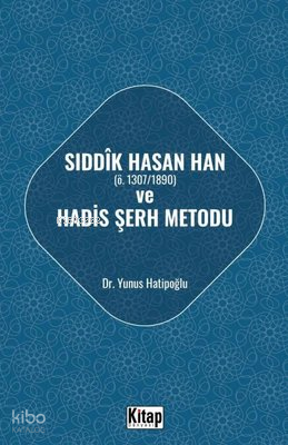 Sıddık Hasan Han Ö - 1307 - 1890 ve Hadis Şerh Metodu