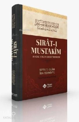Sıratı Mustakim; Doğru Yolun Gerektirdikleri - İtisam Yayınları - Sela