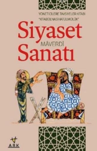 Siyaset Sanatı / Kitabû'l Nasihatû'l Mülk; Yöneticilere Tavsiyeler Kit