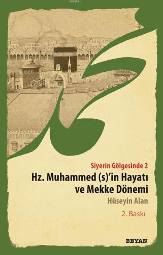 Siyerin Gölgesinde 2; Hz. Muhammed (S)'in Hayatı ve Mekke Dönemi - Bey