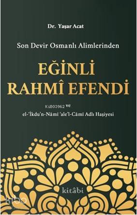 Son Devir Osmanlı Alimlerinden Eğinli Rahmi Efendi - Kitabi Yayınevi -