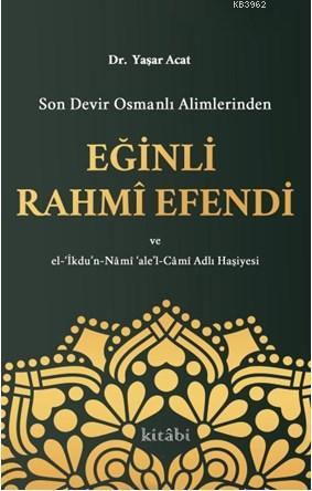 Son Devir Osmanlı Alimlerinden Eğinli Rahmi Efendi - Kitabi Yayınevi -