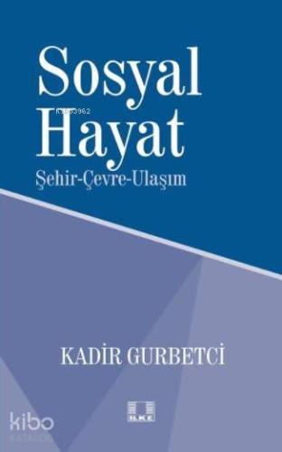 Sosyal Hayat; Şehir-Çevre-Ulaşım - İlke Yayıncılık - Selamkitap.com'da