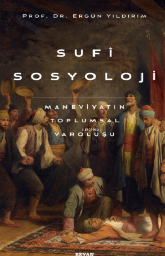 Sufi Sosyoloji;Maneviyatın Toplumsal Varoluşu - Beyan Yayınları - Sela