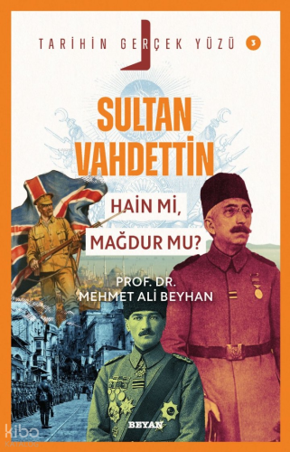 Sultan Vahdettin; Hain mi, Mağdur mu?;Tarihin Gerçek Yüzü - 3 - Beyan 