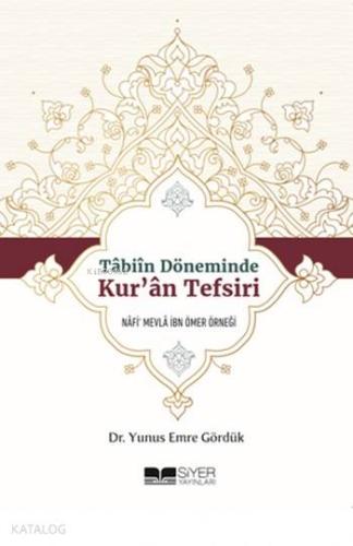 Tabiin Döneminde Kuran Tefsiri; Nafi Mevla İbn Ömer Örneği - Siyer Aka
