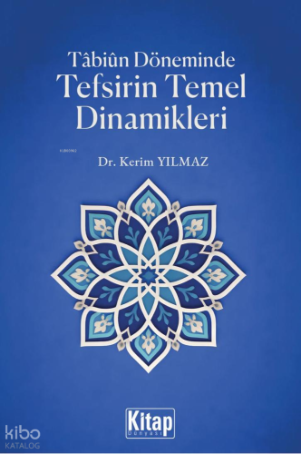 Tabiun Döneminde Tefsirin Temel Dinamikleri - Kitap Dünyası - Selamkit