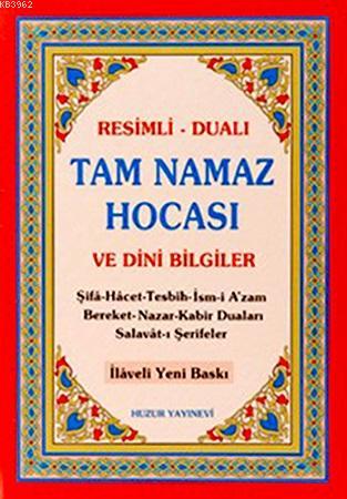 Tam Namaz Hocası ve Dini Bilgiler (2.Hamur); Resimli - Dualı - Huzur Y