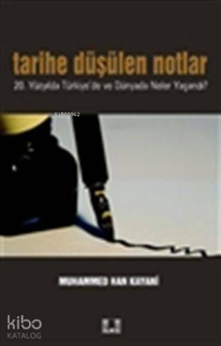 Tarihe Düşülen Notlar; "20. Yüzyılda Türkiye'de ve Dünyada Neler Yaşan