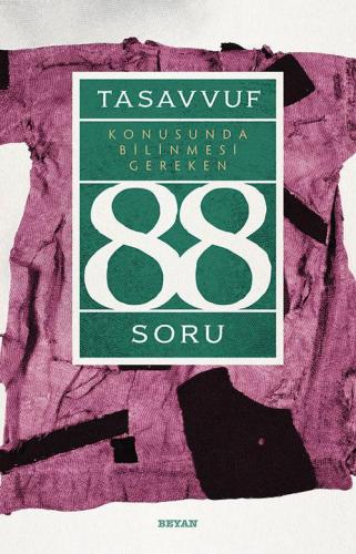 Tasavvuf Konusunda Bilinmesi Gereken 88 Soru - Beyan Yayınları - Selam