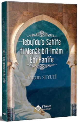 Tebyîdu's-Sahîfe fî Menâkıbi'l-İmâm Ebî Hanîfe - İtisam Yayınları - Se