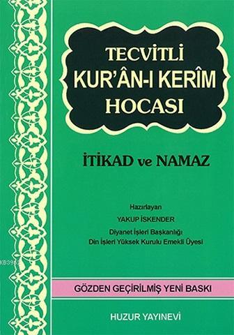 Tecvitli Kurân-ı Kerim Hocası (Kod:036); İtikad ve Namaz - Huzur Yayın