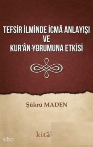 Tefsir İlminde İcma Anlayışı Ve Kuran Yorumuna