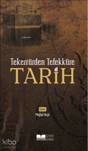 Tekerrürden Tefekküre Tarih - Siyer Yayınları - Selamkitap.com'da