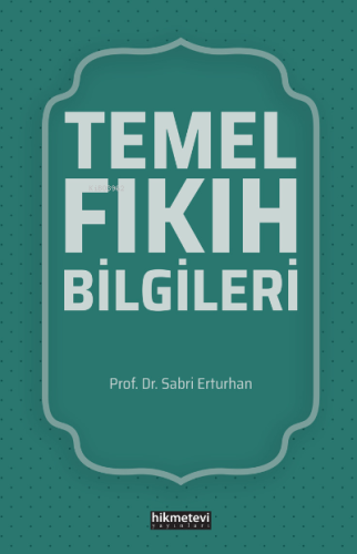 Temel Fıkıh Bilgileri - Hikmet Evi Yayınları - Selamkitap.com'da