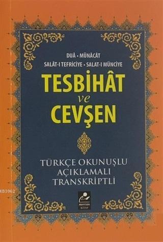 Tesbihat ve Cevşen; Türkçe Okunuşlu-Açıklamalı-Transkriptli - Mercan K