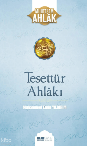 Tesettür Ahlakı;Muhteşem Ahlak - Siyer Yayınları - Selamkitap.com'da
