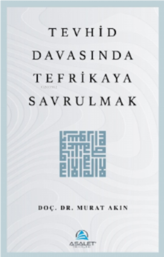 Tevhid Davasında Tefrikaya Savrulmak - Asalet Yayınları - Selamkitap.c