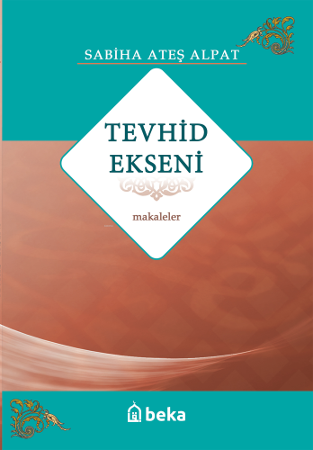Tevhid Ekseni - Makaleler - Beka Yayınları - Selamkitap.com'da