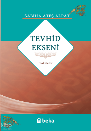 Tevhid Ekseni - Makaleler - Beka Yayınları - Selamkitap.com'da