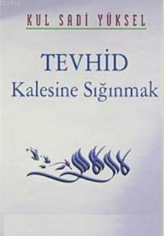 Tevhid Kalesine Sığınmak