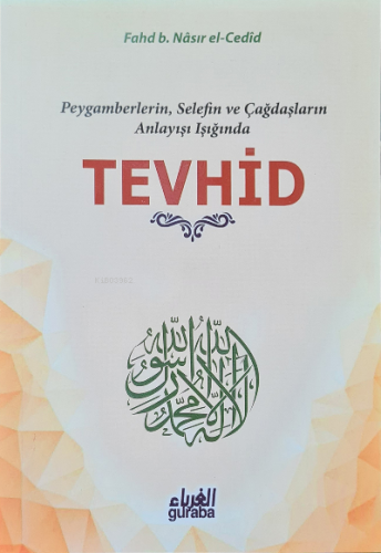 Tevhid;Peygamberlerin Selefin ve Çağdaşların Işığında - Guraba Yayınla